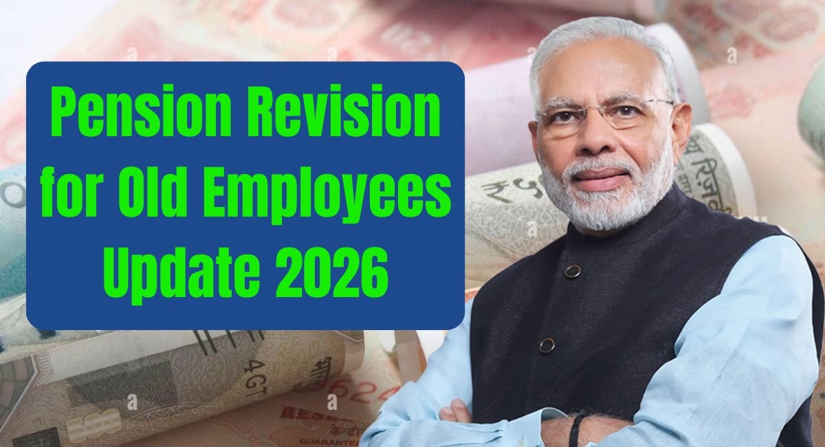 Pension Revision for Old Employees Update 2026